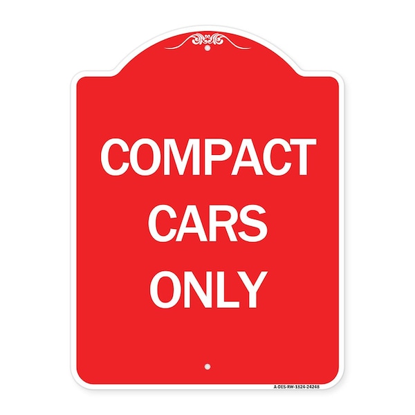 Designer Series Sign-Compact Cars Only, Red & White Aluminum Sign, 18" x 24", RW-1824-24248